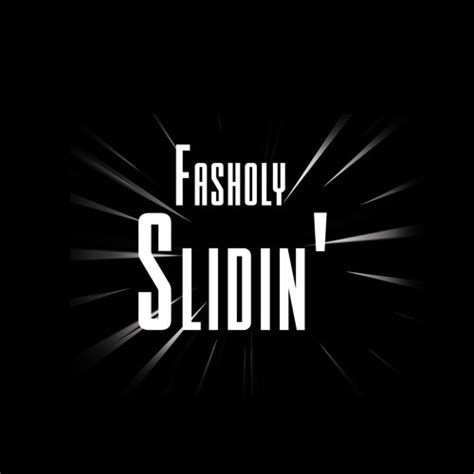 Stream FasholySlidin