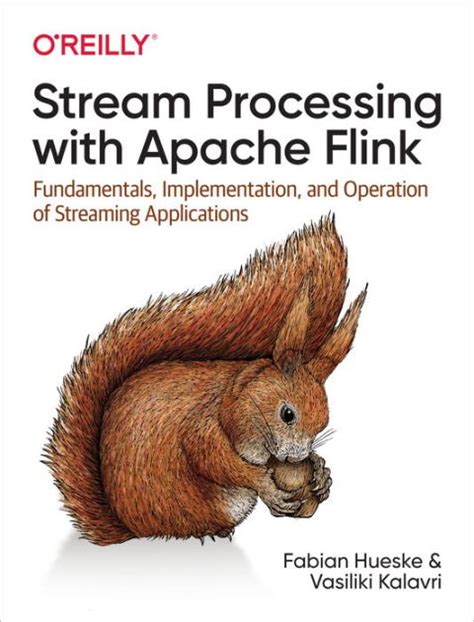 Read Online Stream Processing With Apache Flink Fundamentals Implementation And Operation Of Streaming Applications By Fabian Hueske