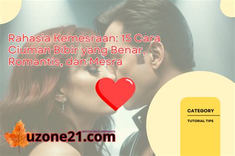 Streaming cara ciuman mesra & kost ML update rutin sudah viral di BRAZZER HQPORN Penulis artikel gaya hidup dewasa lumayan video mesum terbaru image 1