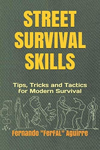 Download Street Survival Skills Tips Tricks And Tactics For Modern Survival By Fernando Aguirre