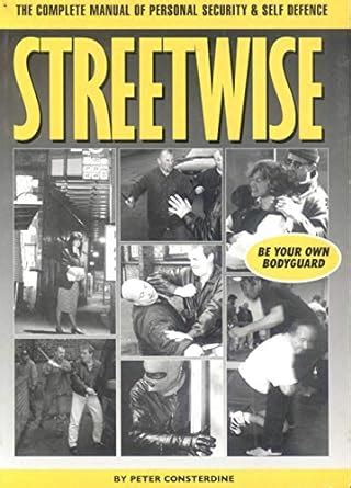 Streetwise the complete manual of personal security and self defence. - Journey if where youre going isnt home by max zimmer.