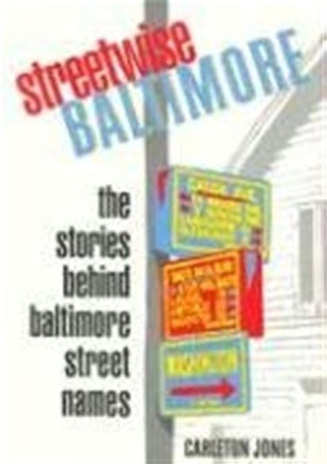 Read Streetwise Baltimore The Stories Behind Baltimore Street Names By Carleton Jones