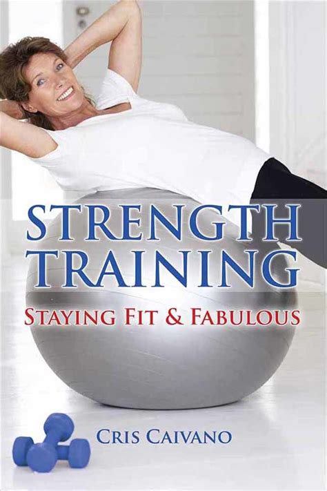 Read Online Strength Training Staying Fit And Fabulous By Cristine D Caivano