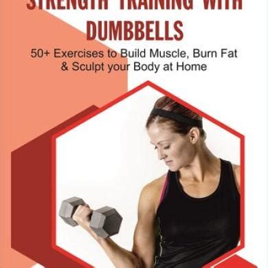 Read Strength Training With Dumbbells 50 Exercises To Build Muscle Burn Fat And Sculpt Your Body At Home Fitness Sutra Book 3 By Monika Chopra