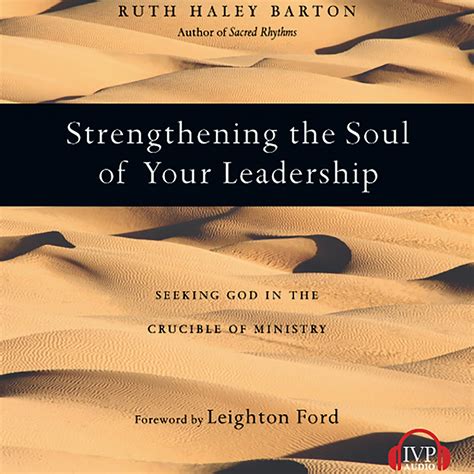 Read Strengthening The Soul Of Your Leadership Seeking God In The Crucible Of Ministry By Ruth Haley Barton