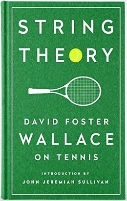 Read Online String Theory David Foster Wallace On Tennis By David Foster Wallace