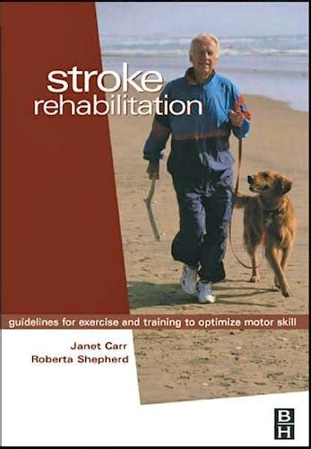 Stroke rehabilitation guidelines for exercise and training to optimize motor. - Rolf e. stenersens gave til oslo by (akersamlinge).