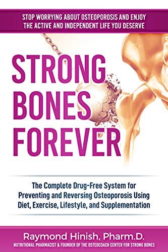 Strong Bones Forever: The Complete Guide To Osteoporosis …