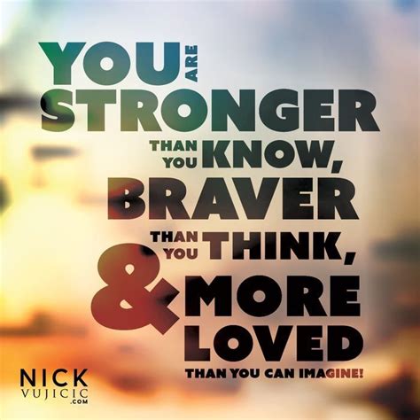 Stronger than you think quote. Feb 14, 2024 · 4. “No matter what happens, or how bad it seems today, life does go on, and it will be better tomorrow.”. 5. “You never know how strong you are, until being strong is your only choice.”. 6. “You are braver than you believe, stronger than you seem, and smarter than you think.”. 7. 
