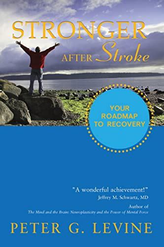 Full Download Stronger After Stroke Your Roadmap To Recovery By Peter G Levine