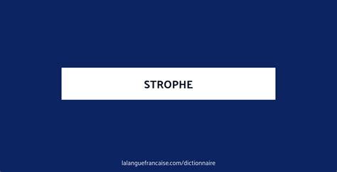 Strophe - Définition du mot - Dictionnaire Orthodidacte