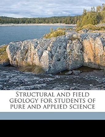 Structural And Field Geology For Students Of Pure And Applied Science