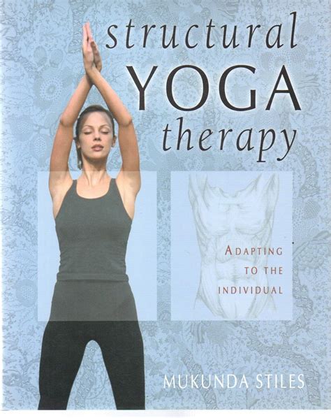 Structural Yoga Therapy: Adapting to the Individual by Stiles ...