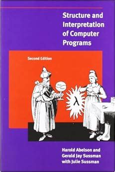 Read Structure And Interpretation Of Computer Programs Mit Electrical Engineering And Computer Science By Harold Abelson