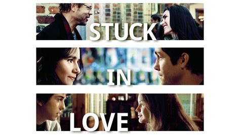 Stuck in Love (2012) Plex.