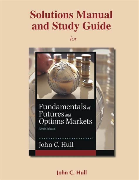 Student Solutions Manual And Study Guide For Fundamentals Of Futures Options Markets