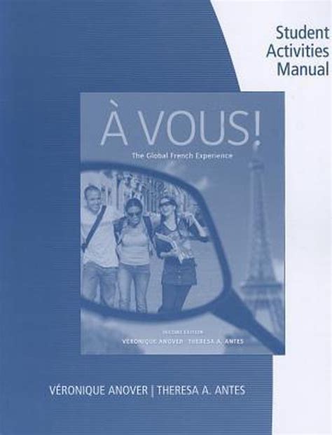 Student activity manual for anover antes a vous the global french experience. - A színjátéktípusok történeti leírásának elmélete és gyakorlata.