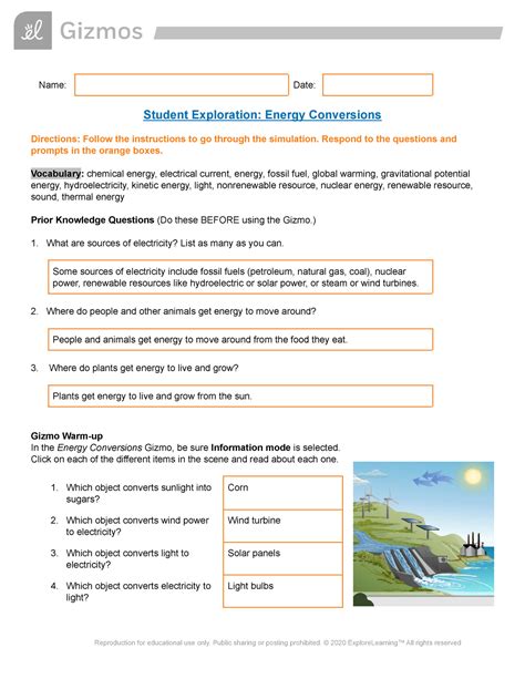 2019 Student Exploration: Energy Conversions Vocabulary: chemical energy, electrical current, energy, fossil fuel, global warming, gravitational potential energy, hydroelectricity, kinetic energy, light, nonrenewable resource, nuclear energy, renewable resource, sound, thermal energy Gizmo Warm-up In the Energy Conversions Gizmo, be sure Information mode is selected.. 