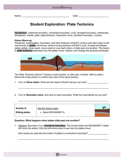 View Plate Tectonics Gizmo Lab.pdf from SCIENCE 102 at Stafford High School. Name: Tariq Date: may 6 2021 Student Exploration: Plate Tectonics Directions: Follow the instructions to go through the. 