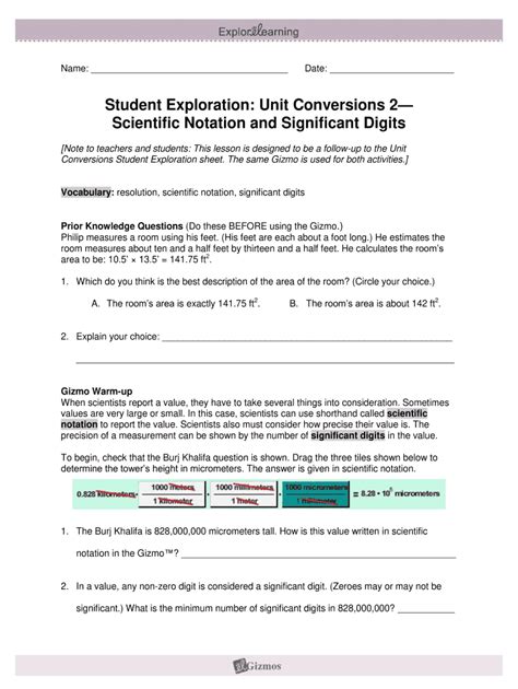 Student Exploration: Unit Conversions 2 – Scientific Notation and Significant Digits. Directions: Follow the instructions to go through the simulation. Respond to the questions and prompts in the orange boxes. Vocabulary: resolution, scientific notation, significant digits. Prior Knowledge Questions (Do these BEFORE using the Gizmo.). 