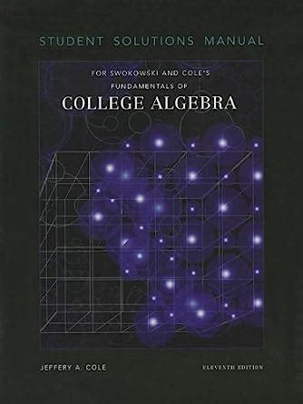 Student solutions manual for swokowski cole s fundamentals of college algebra 11th. - Obras poeticas de joaquim fortunato de valadares.