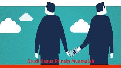 Studi Kasus Prinsip Muamalah Dalam Kehidupan Bermasyarakat