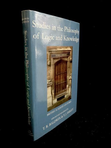 Studies In The Philosophy Of Logic And Knowledge
