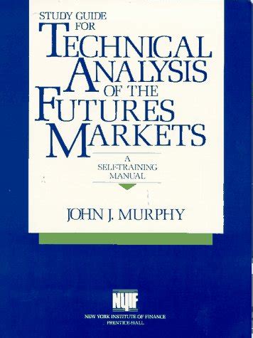 Study Guide For Technical Analysis Of The Futures Markets A Self Training Manual
