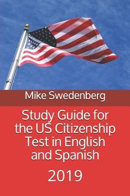 Full Download Study Guide For The Us Citizenship Test In English And Spanish 2019 By Mike Swedenberg