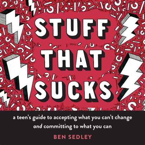 Read Stuff That Sucks A Teens Guide To Accepting What You Cant Change And Committing To What You Can By Ben Sedley