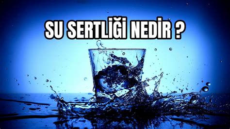Su Sertliği.