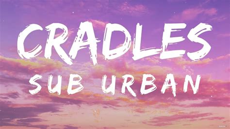 Sub Urban – Cradles lyrics