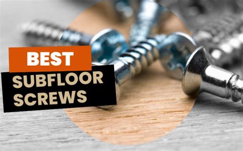 Subfloor screws. The holding power of WSV screws reduces the gaps between the joist and subfloor that cause floor squeaks. WSV screws can be easily backed out, allowing for future access to floor cavities. 6-lobe T25 drive bit (included) Dual-evaluated under ICC-ES AC233 and AC120 for wood-frame subfloor fastening. Length: 2 in. 