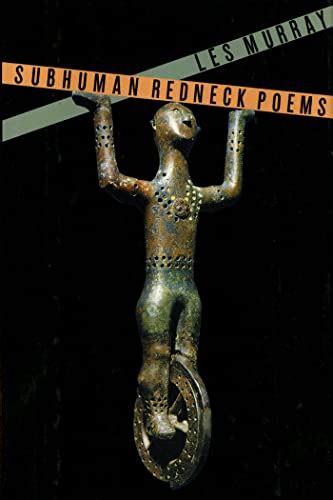 Read Subhuman Redneck Poems By Les Murray