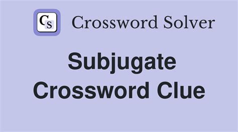 Subjugate crossword clue.  Find clues for persecute Answers for Subjugator ...