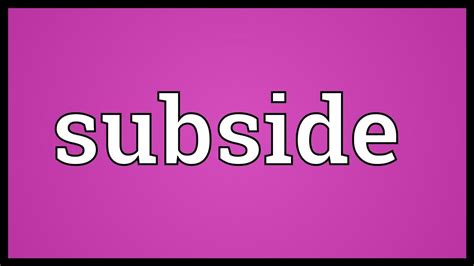 Subside 뜻. Things To Know About Subside 뜻. 