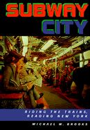 Subway City : Riding the Trains, Reading New York - Google Books