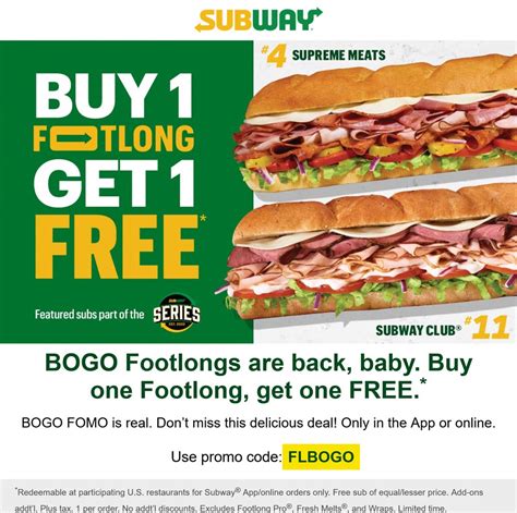 Subway flbogo. 5 days ago · We’ve rounded up all the Subway promo codes we could find: SIXINCHSUB = Get a 6-inch Sub for $3.99 (exp 4/11) SIXINCH499 = Get a 6-inch Sub for $4.99 (exp 4/11) 649MEAL = Get a 6-inch Sub Meal for $6.49 (exp 4/11) 699COMBO = Get a 6-inch Sub Meal for $6.99 (exp 4/11) FTL699 = Get a Footlong Sub for $6.99 (exp 4/11) FTL799 = Get a Footlong Sub ... 