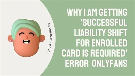 Successful liability shift for enrolled card is required. onlyfans. Thus, successful implementation of this liability shift is necessary for merchants to protect themselves and their customers from potential fraud. Understanding the Importance of Successful Liability Shift for Enrolled Card Transactions 