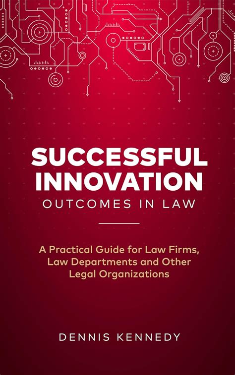 Download Successful Innovation Outcomes In Law A Practical Guide For Law Firms Law Departments And Other Legal Organizations By Dennis Kennedy