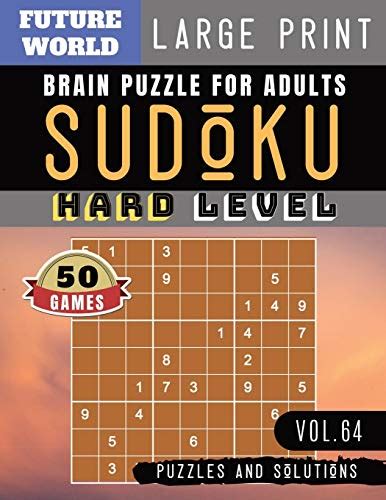 Read Online Sudoku Hard Future World Activity Book  Sudoku Difficult Brain Health Games For Senior Mom Dad Large Print Sudoku Puzzles Book Large Print Vol62 By Alison Gobble