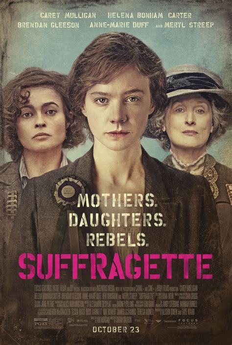 Suffragette film. Suffragette movie quotes give a fictional version of the true story of the late 19th century women's suffrage movement in a feature film. The historical drama was written by Abi Morgan and directed by Sarah Gavron. Suffragette opened in theaters on October 23, 2015.. In Suffragette, the story of Maud Watts (Carey Mulligan), one of the foot soldiers in the women's … 