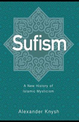 Sufism: A New History of Islamic Mysticism - introduction