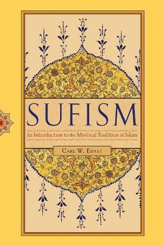 Read Sufism An Introduction To The Mystical Tradition Of Islam By Carl W Ernst