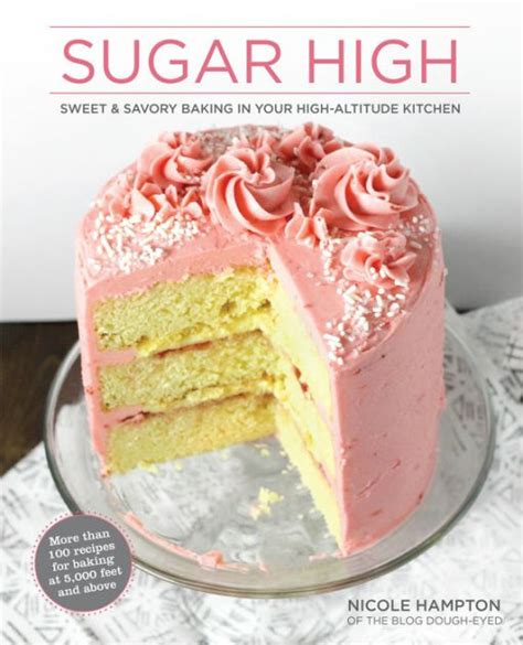 Full Download Sugar High Sweet  Savory Baking In Your Highaltitude Kitchen By Nicole Hampton