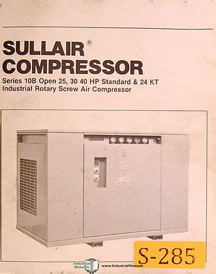 Sullair 10b open 25 30 40 hp standard and 24kt rotary screw compressor operations and parts manual. - Solution manual for dummit and foot.