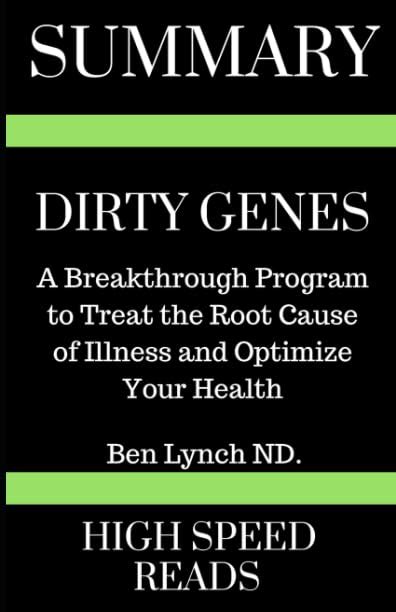 Read Online Summary Dirty Genes A Breakthrough Program To Treat The Root Cause Of Illness And Optimize Your Health By High Speed Reads