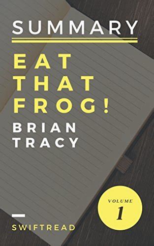 Download Summary Eat That Frog By Brian Tracy  More Knowledge In Less Time By Swiftread