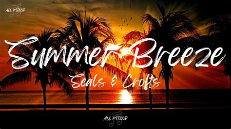 Summer breeze song. Things To Know About Summer breeze song. 