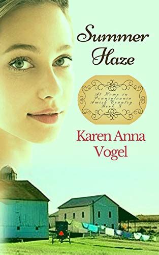 Read Summer Haze At Home In Pennsylvania Amish Country 3 By Karen Anna Vogel